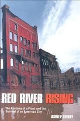 Red River rising : the anatomy of a flood and the survival of an American city / Ashley Shelby.