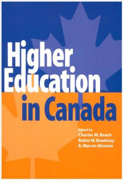 Higher education in Canada / edited by Charles M. Beach, Robin W. Boadway and R. Marvin McInnis.