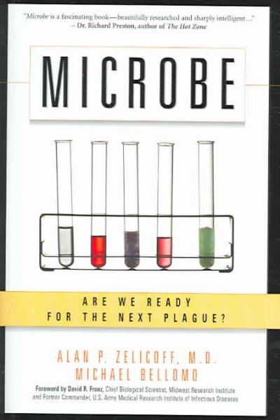Microbe : are we ready for the next plague? / Alan P. Zelicoff and Michael Bellomo.