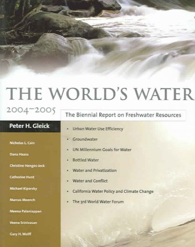 The world's water... : the biennial report on freshwater resources / Peter H. Gleick [et al].