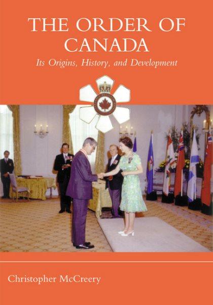 The Order of Canada : its origins, history and development / Christopher McCreery.