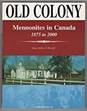 Old colony : Mennonites in Canada 1875 to 2000 / edited by Delbert F. Plett.