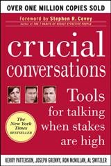 Crucial conversations : tools for talking when stakes are high / by Kerry Patterson .. [et. al].