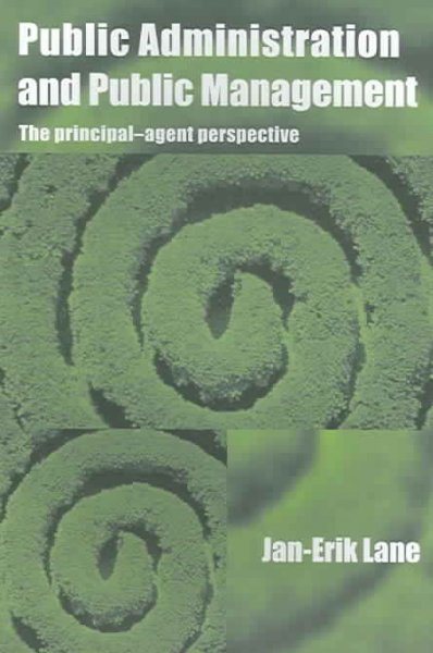 Public administration and public management : the principal-agent perspective / Jan-Erik Lane.