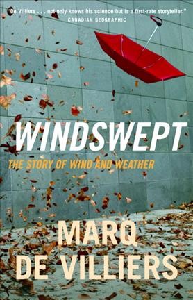 Windswept : the story of wind and weather / Marq de Villiers.