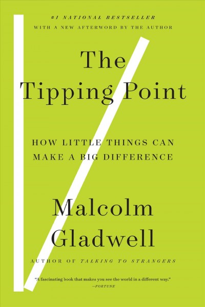 The tipping point : how little things can make a big difference / Malcolm Gladwell.