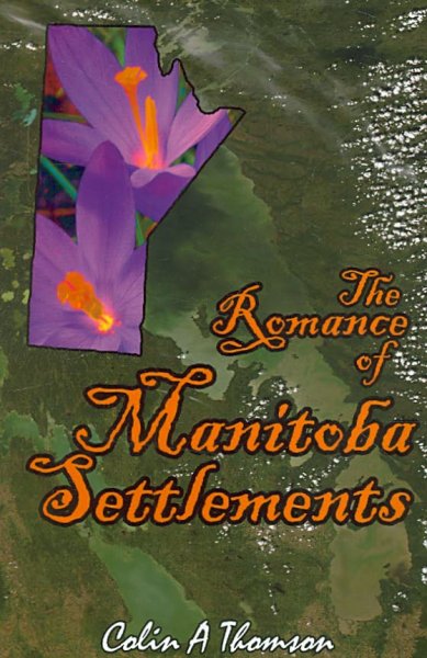 The romance of Manitoba settlements / Colin A. Thomson.