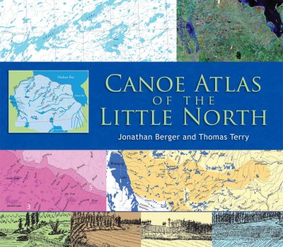 Canoe atlas of the Little North / Jonathan Berger and Thomas Terry.
