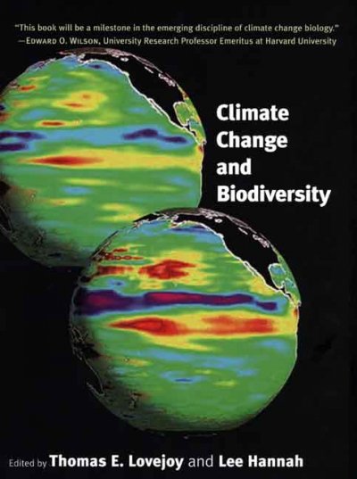 Climate change and biodiversity / edited by Thomas E. Lovejoy and Lee Hannah.