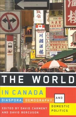 The world in Canada : diaspora, demography, and domestic politics / edited by David Carment and David Bercuson.