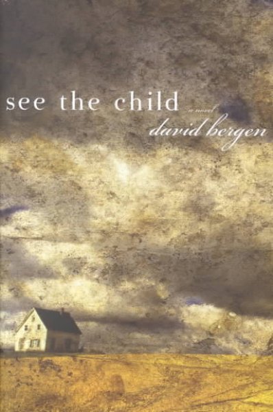 See the child : a novel / David Bergen.