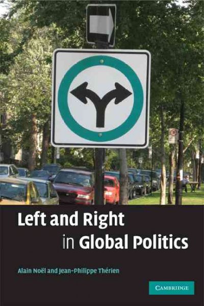 Left and right in global politics / Alain Noël and Jean-Philippe Thérien.