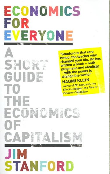 Economics for everyone : a short guide to the economics of capitalism / Jim Stanford ; illustrations by Tony Biddle.