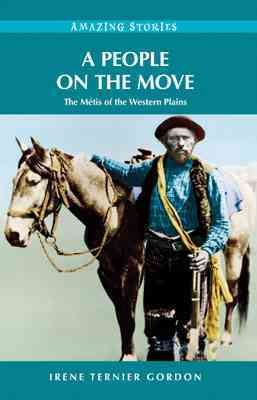 A people on the move : the Métis of the Western Plains / Irene Ternier Gordon.