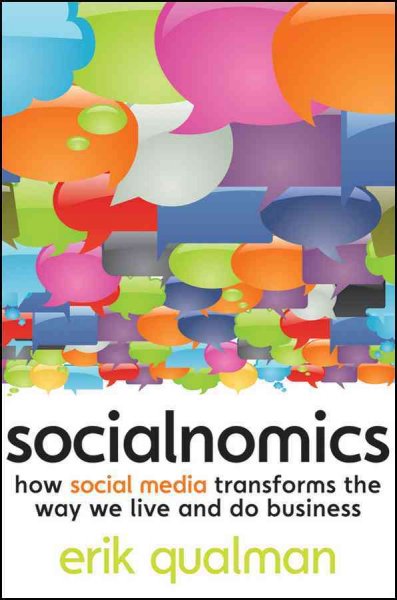Socialnomics : how social media transforms the way we live and do business / by Erik Qualman.