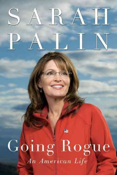 Going rogue : an American life / Sarah Palin.