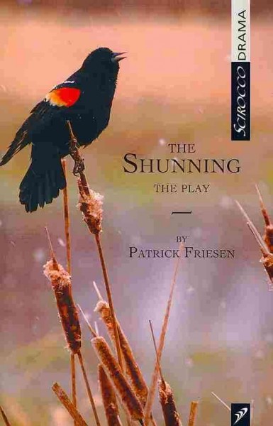 The shunning : the play / Patrick Friesen.