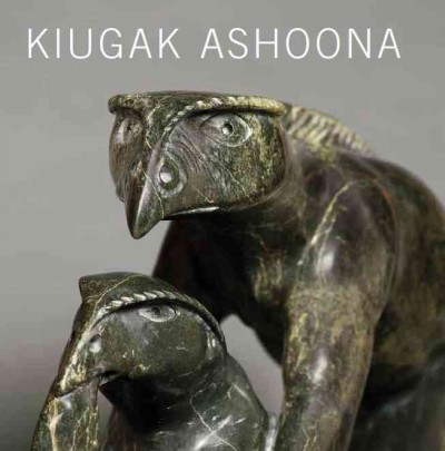 Kiugak Ashoona : stories and imaginings from Cape Dorset / curated by Darlene Coward Wight ; essays by Marie Routledge and Darlene Coward Wight.