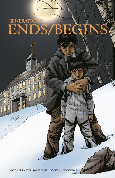 Ends/begins / by David Alexander Robertson ; illustrated by Scott B. Henderson.