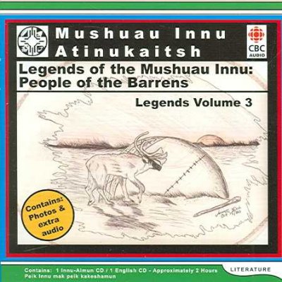Mushuau Innu atinukaitsh [sound recording] : enku nist e ushaiatsch.