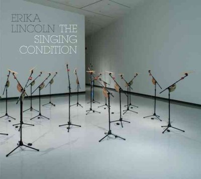 Erika Lincoln : the singing condition / essay by Mary Reid ; interview with Erika Lincoln.