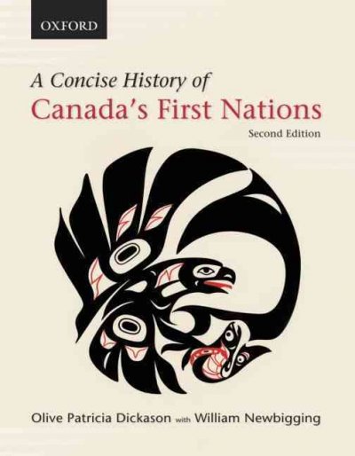 A concise history of Canada's First Nations / Olive Patricia Dickason with William Newbigging.