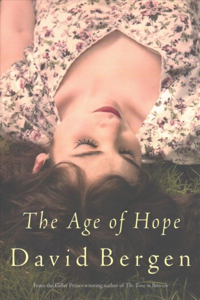 The age of Hope : a novel / David Bergen.