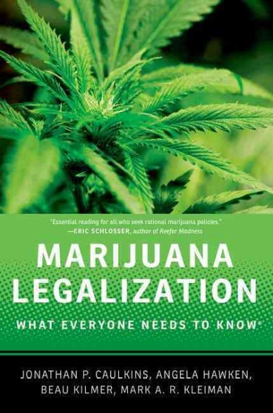 Marijuana legalization : what everyone needs to know / Jonathan P. Caulkins, Angela Hawken, Beau Kilmer, and Mark A.R. Kleiman.