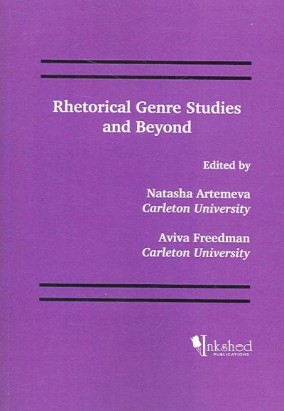 Rhetorical genre studies and beyond / edited by Natasha Artemeva, Aviva Freedman.