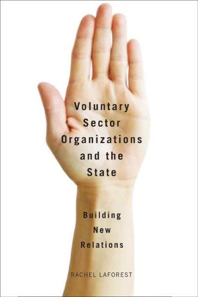 Voluntary sector organizations and the state : building new relations / Rachel Laforest.