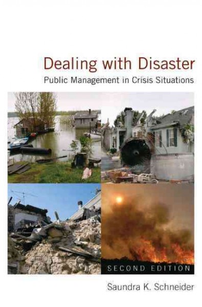 Dealing with disaster : public management in crisis situations / Saundra K. Schneider.