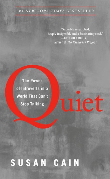 Quiet : the power of introverts in a world that can't stop talking / Susan Cain.