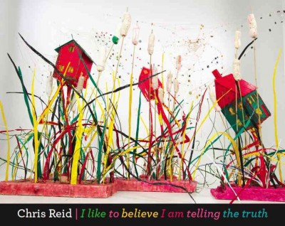 Chris Reid : I like to believe I am telling the truth / essay by Mary Reid ; translation by Sophia Kachor.