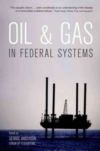 Oil & gas in federal systems / edited by George Anderson.
