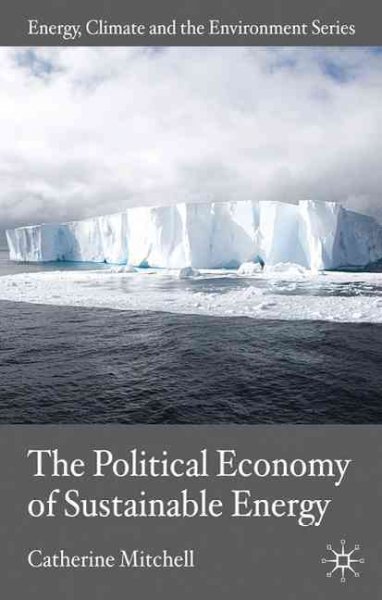 The political economy of sustainable energy / Catherine Mitchell.
