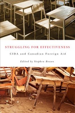 Struggling for effectiveness : CIDA and Canadian foreign aid / edited by Stephen Brown.
