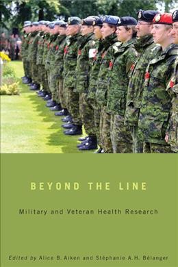 Beyond the line : military and veteran health research / edited by Alice B. Aiken and Stéphanie A.H. Bélanger.