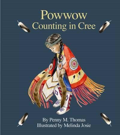 Powwow counting in Cree / by Penny Thomas ; illustrated by Melinda Josie.