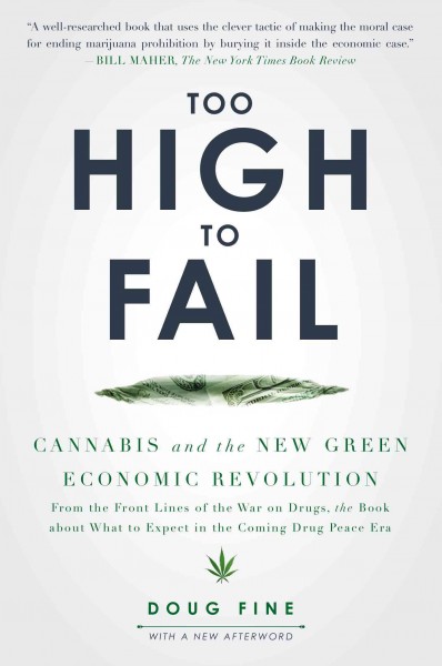 Too high to fail : cannabis and the new green economic revolution / Doug Fine.