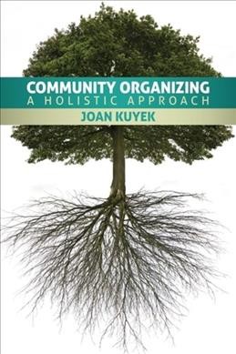 Community organizing : a holistic approach / Joan Kuyek.