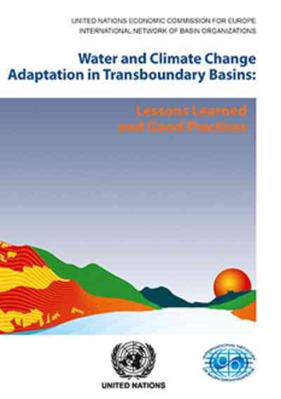 Water and climate change adaptation in transboundary basins : lessons learned and good practices.