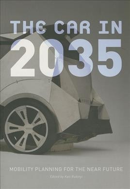 The car in 2035 : mobility planning for the near future / edited by Kati Rubinyi.