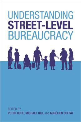 Understanding street-level bureaucracy / edited by Peter Hupe, Michael Hll and Aurélien Buffat.