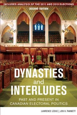 Dynasties and interludes : past and present in Canadian electoral politics / Lawrence LeDuc, Jon H. Pammett ; with André Turcotte.