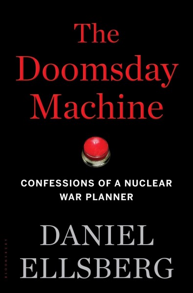 The doomsday machine : confessions of a nuclear war planner / Daniel Ellsberg.
