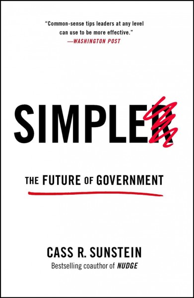 Simpler : the future of government / Cass R. Sunstein.