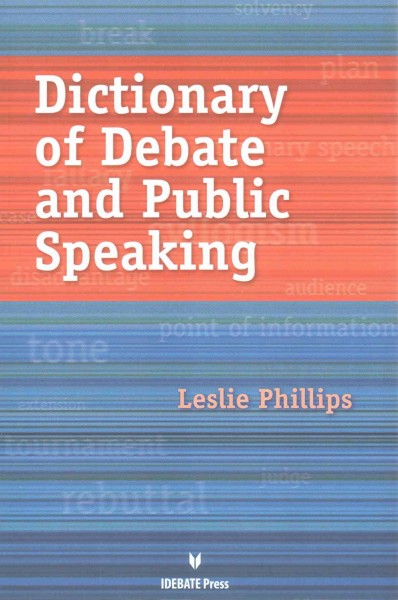 Dictionary of debate and public speaking / Leslie Phillips.