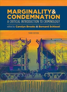 Marginality & condemnation : a critical introduction to criminology / edited by Carolyn Brooks & Bernard Schissel.