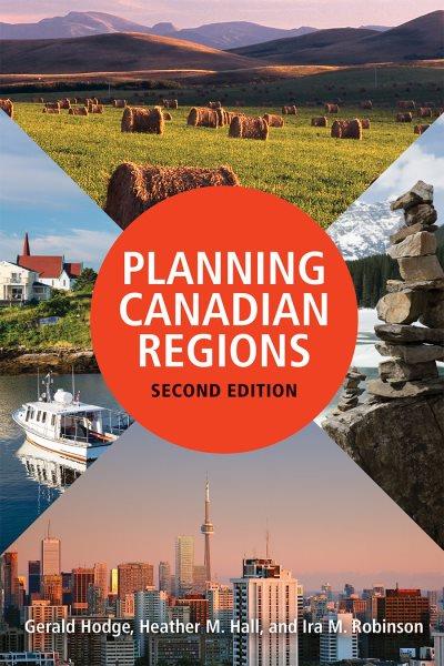 Planning Canadian regions / Gerald Hodge, Heather M. Hall, Ira M. Robinson.