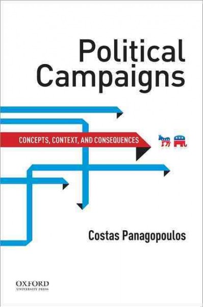 Political campaigns : concepts, context, and consequences / Costas Panagopoulos.
